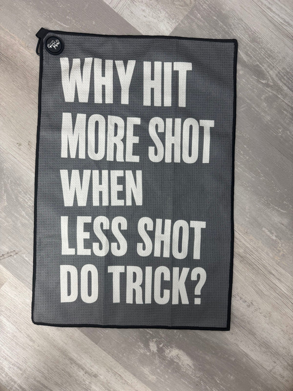Less Shot Do Trick Towel